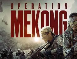 Sinopsis Operation Mekong (2016) – Kejaran Berdarah di Sungai Mekong